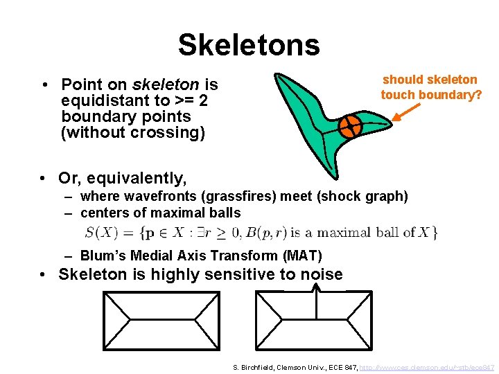 Skeletons should skeleton touch boundary? • Point on skeleton is equidistant to >= 2