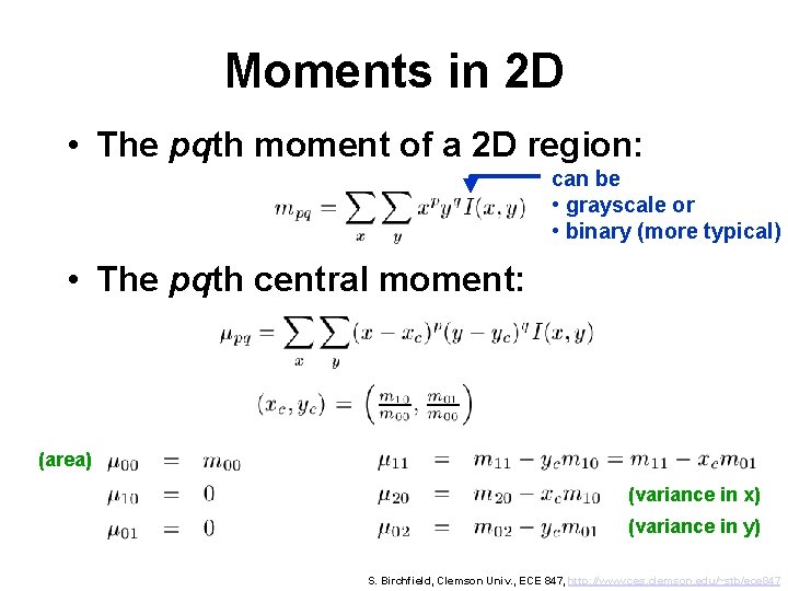 Moments in 2 D • The pqth moment of a 2 D region: can