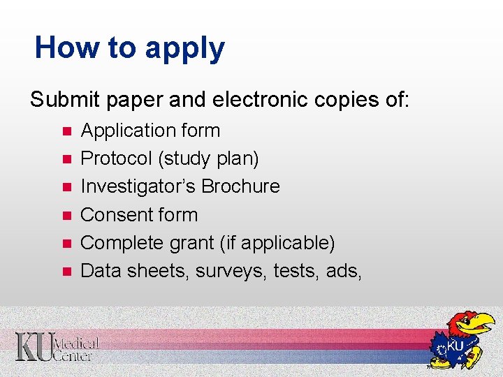 How to apply Submit paper and electronic copies of: n n n Application form