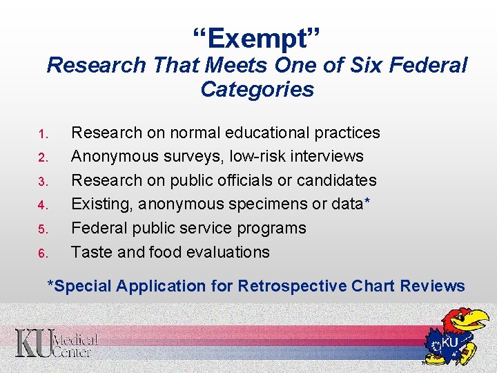 “Exempt” Research That Meets One of Six Federal Categories 1. 2. 3. 4. 5.