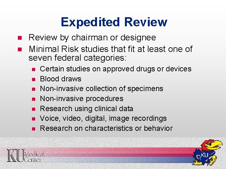 Expedited Review n n Review by chairman or designee Minimal Risk studies that fit