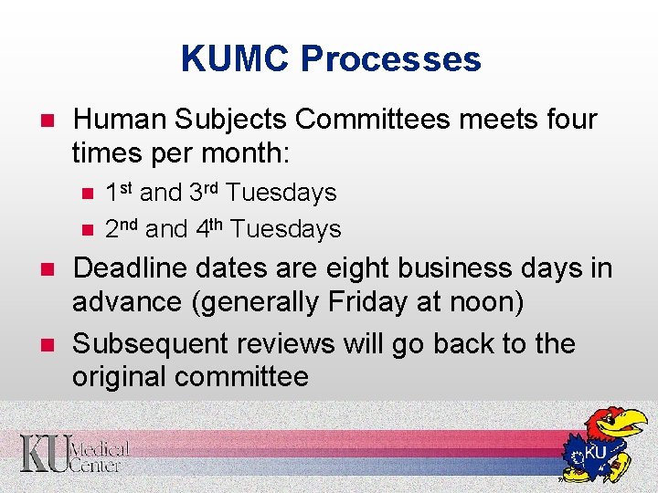 KUMC Processes n Human Subjects Committees meets four times per month: n n 1