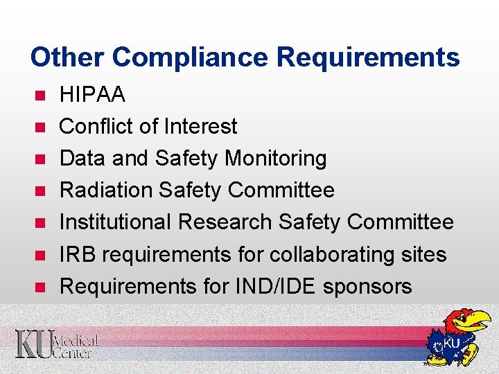 Other Compliance Requirements n n n n HIPAA Conflict of Interest Data and Safety