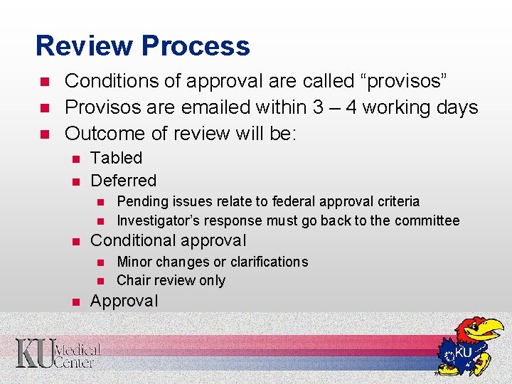 Review Process n n n Conditions of approval are called “provisos” Provisos are emailed