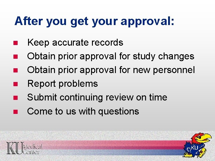 After you get your approval: n n n Keep accurate records Obtain prior approval