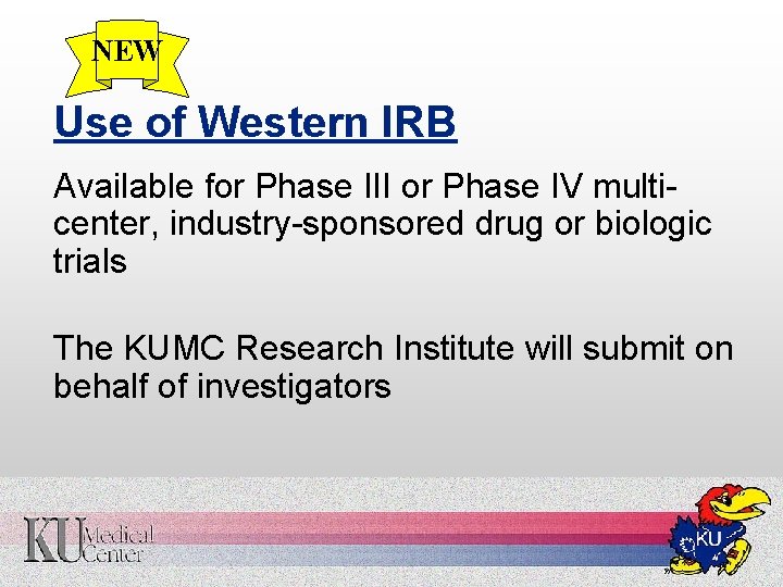 NEW Use of Western IRB Available for Phase III or Phase IV multicenter, industry-sponsored