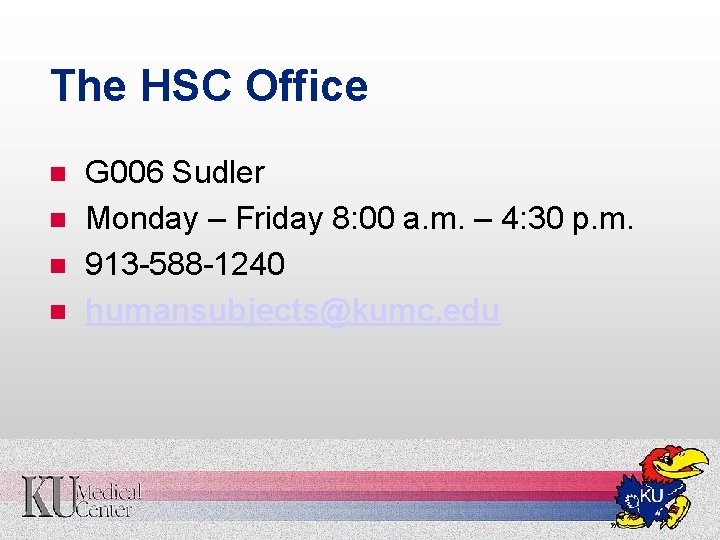 The HSC Office n n G 006 Sudler Monday – Friday 8: 00 a.