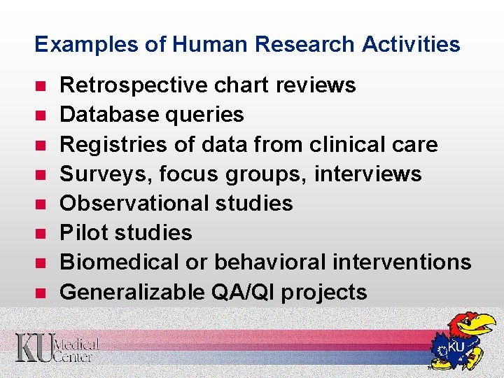 Examples of Human Research Activities n n n n Retrospective chart reviews Database queries