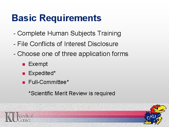 Basic Requirements - Complete Human Subjects Training - File Conflicts of Interest Disclosure -
