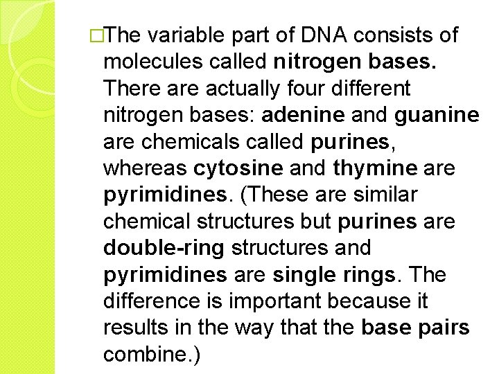 �The variable part of DNA consists of molecules called nitrogen bases. There actually four