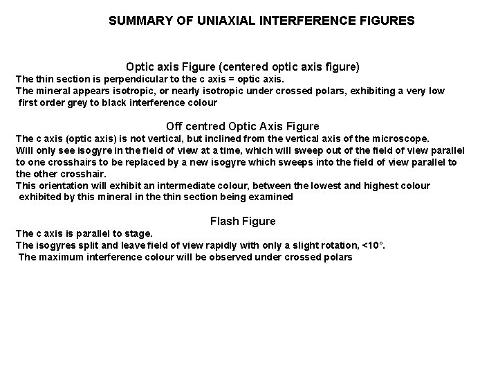 SUMMARY OF UNIAXIAL INTERFERENCE FIGURES Optic axis Figure (centered optic axis figure) The thin