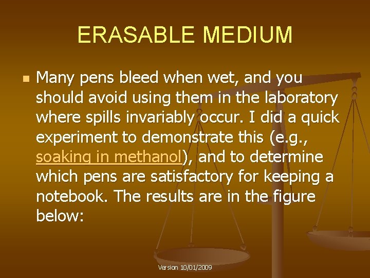 ERASABLE MEDIUM n Many pens bleed when wet, and you should avoid using them