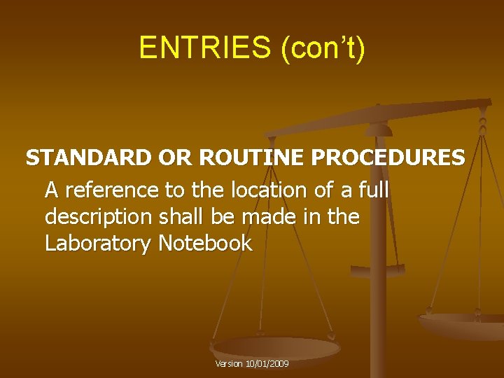 ENTRIES (con’t) STANDARD OR ROUTINE PROCEDURES A reference to the location of a full