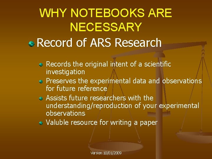 WHY NOTEBOOKS ARE NECESSARY Record of ARS Research Records the original intent of a