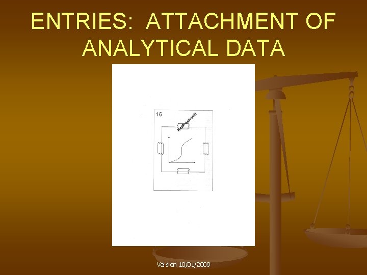 ENTRIES: ATTACHMENT OF ANALYTICAL DATA Version 10/01/2009 