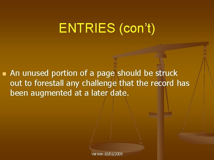 ENTRIES (con’t) n An unused portion of a page should be struck out to