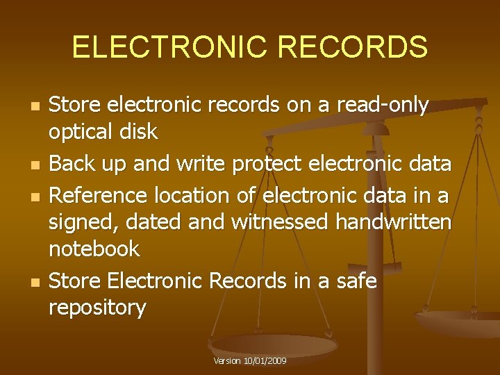 ELECTRONIC RECORDS n n Store electronic records on a read-only optical disk Back up