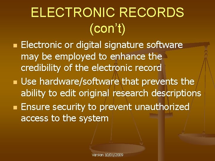 ELECTRONIC RECORDS (con’t) n n n Electronic or digital signature software may be employed