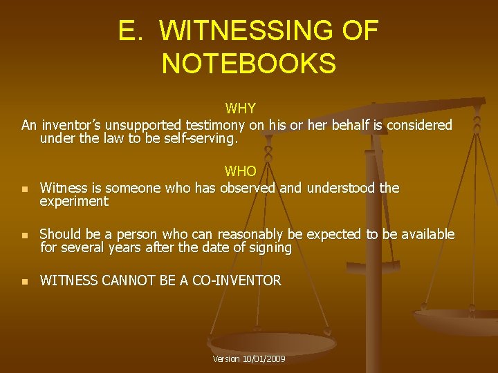 E. WITNESSING OF NOTEBOOKS WHY An inventor’s unsupported testimony on his or her behalf