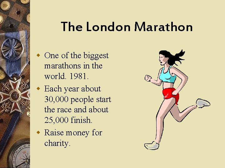 The London Marathon w One of the biggest marathons in the world. 1981. w