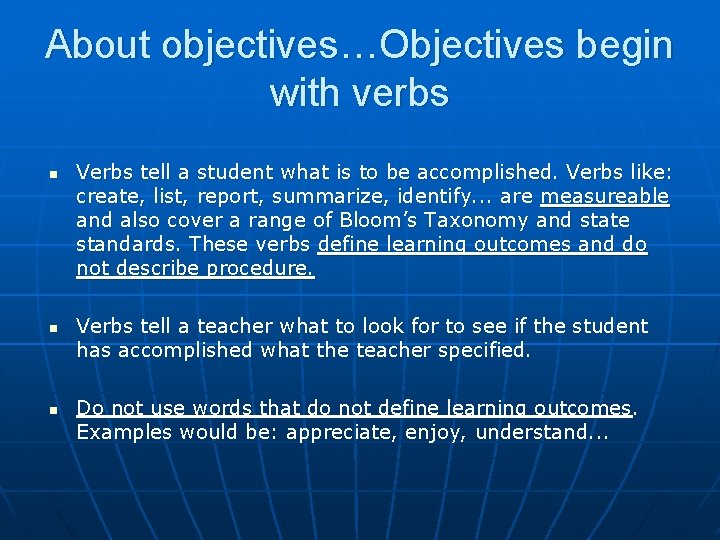 About objectives…Objectives begin with verbs n n n Verbs tell a student what is