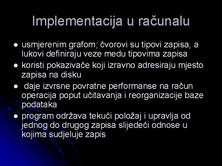 Implementacija u računalu l l usmjerenim grafom; čvorovi su tipovi zapisa, a lukovi definiraju