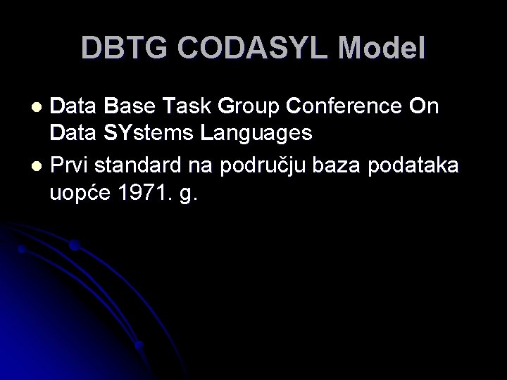 DBTG CODASYL Model Data Base Task Group Conference On Data SYstems Languages l Prvi