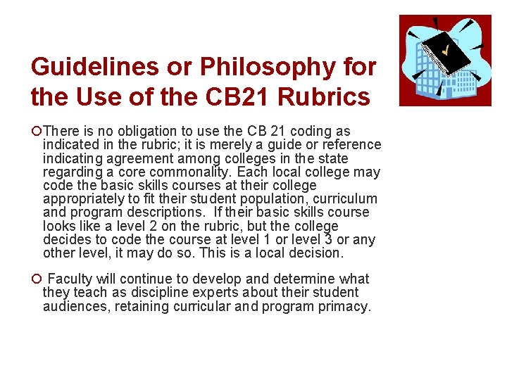 Guidelines or Philosophy for the Use of the CB 21 Rubrics ¡There is no