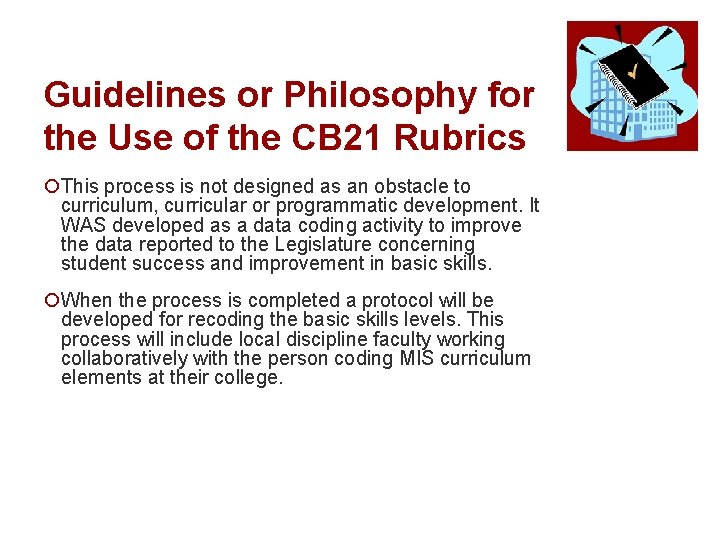 Guidelines or Philosophy for the Use of the CB 21 Rubrics ¡This process is
