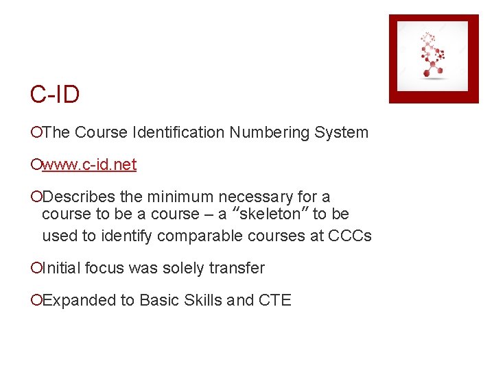 C-ID ¡The Course Identification Numbering System ¡www. c-id. net ¡Describes the minimum necessary for