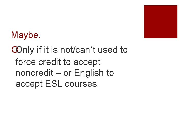 Maybe. ¡Only if it is not/can’t used to force credit to accept noncredit –