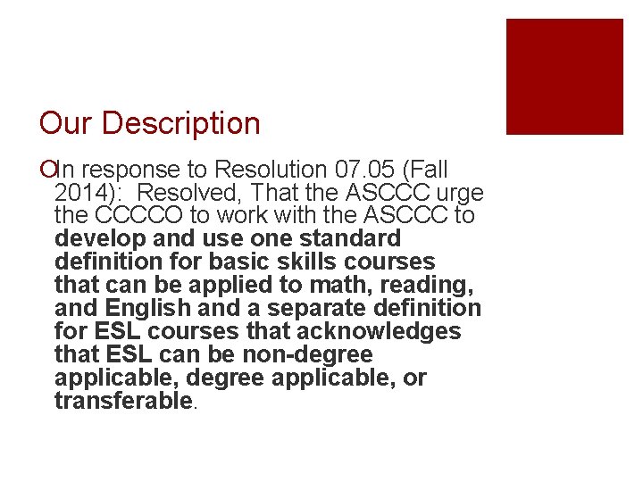 Our Description ¡In response to Resolution 07. 05 (Fall 2014): Resolved, That the ASCCC