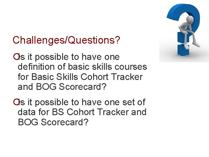 Challenges/Questions? ¡Is it possible to have one definition of basic skills courses for Basic