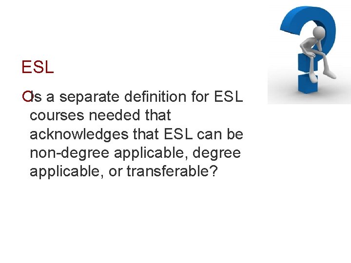 ESL ¡Is a separate definition for ESL courses needed that acknowledges that ESL can