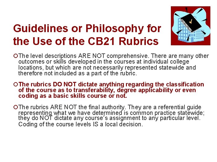 Guidelines or Philosophy for the Use of the CB 21 Rubrics ¡The level descriptions
