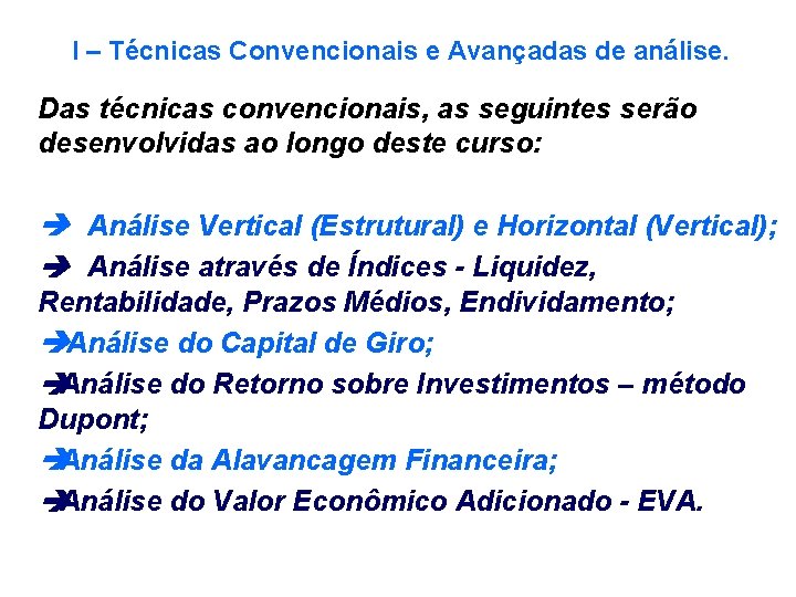 I – Técnicas Convencionais e Avançadas de análise. Das técnicas convencionais, as seguintes serão