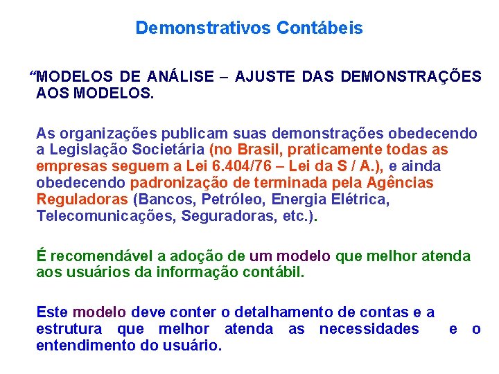 Demonstrativos Contábeis “MODELOS DE ANÁLISE – AJUSTE DAS DEMONSTRAÇÕES AOS MODELOS. As organizações publicam