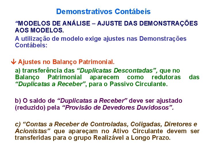 Demonstrativos Contábeis “MODELOS DE ANÁLISE – AJUSTE DAS DEMONSTRAÇÕES AOS MODELOS. A utilização de