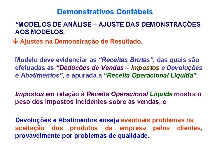 Demonstrativos Contábeis “MODELOS DE ANÁLISE – AJUSTE DAS DEMONSTRAÇÕES AOS MODELOS. Ajustes na Demonstração