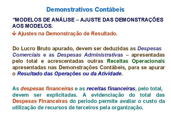 Demonstrativos Contábeis “MODELOS DE ANÁLISE – AJUSTE DAS DEMONSTRAÇÕES AOS MODELOS. Ajustes na Demonstração