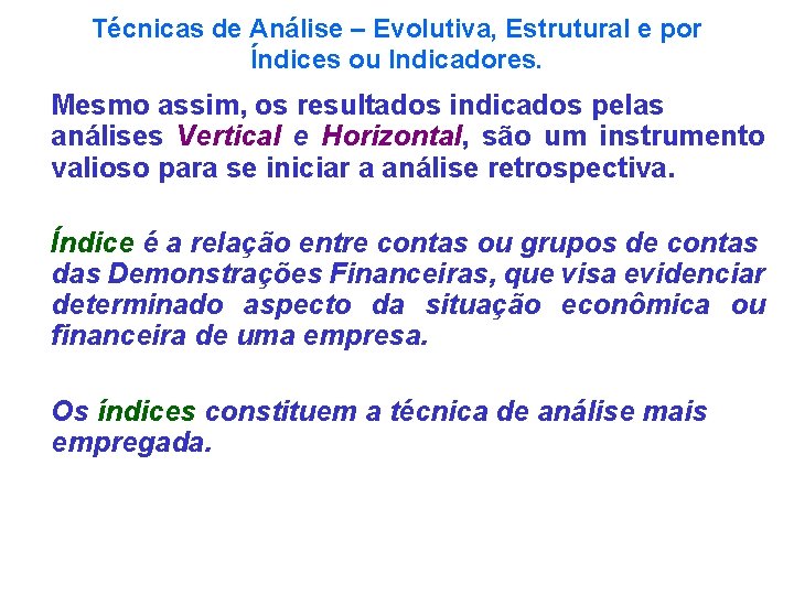 Técnicas de Análise – Evolutiva, Estrutural e por Índices ou Indicadores. Mesmo assim, os