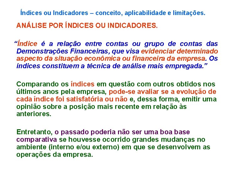 Índices ou Indicadores – conceito, aplicabilidade e limitações. ANÁLISE POR ÍNDICES OU INDICADORES. “Índice