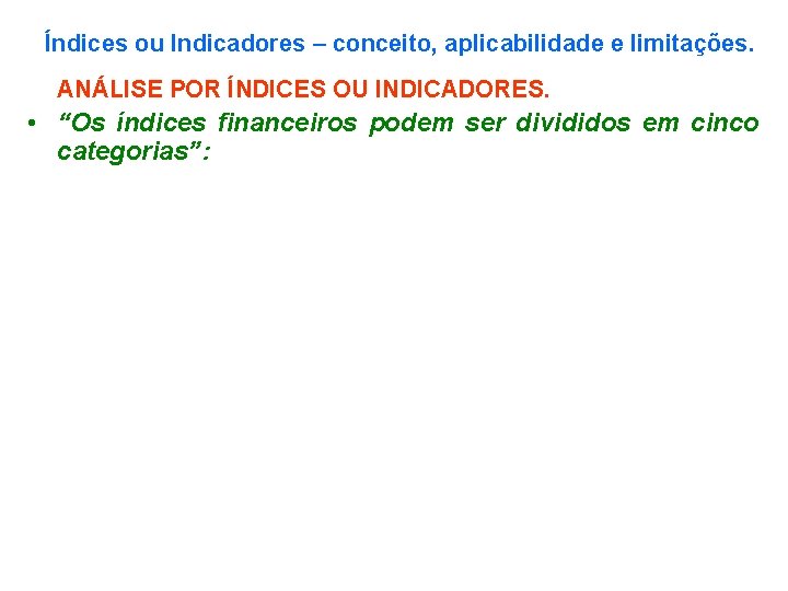 Índices ou Indicadores – conceito, aplicabilidade e limitações. ANÁLISE POR ÍNDICES OU INDICADORES. •