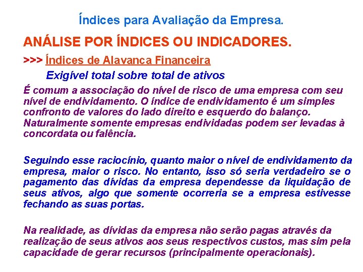 Índices para Avaliação da Empresa. ANÁLISE POR ÍNDICES OU INDICADORES. >>> Índices de Alavanca