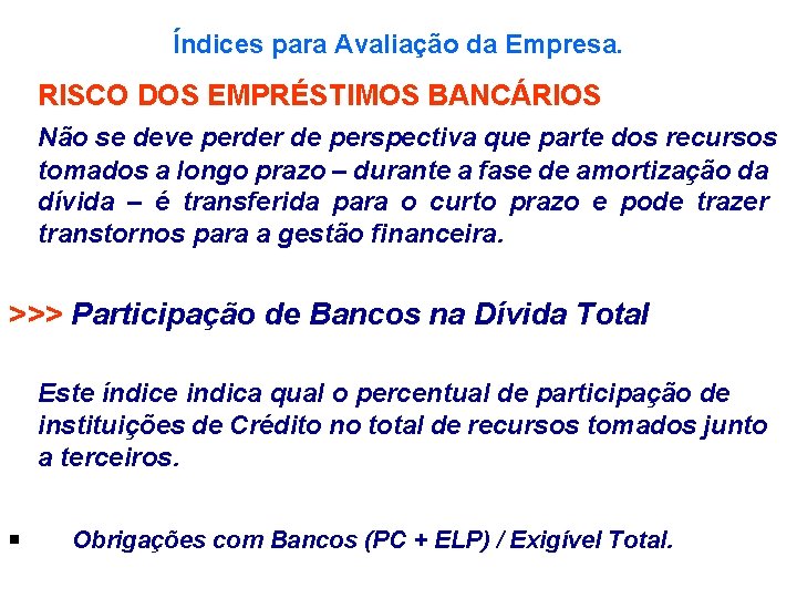 Índices para Avaliação da Empresa. RISCO DOS EMPRÉSTIMOS BANCÁRIOS Não se deve perder de