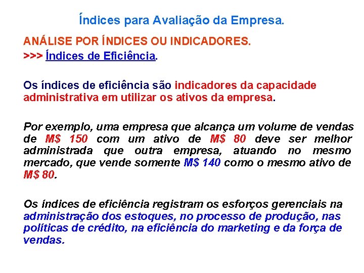 Índices para Avaliação da Empresa. ANÁLISE POR ÍNDICES OU INDICADORES. >>> Índices de Eficiência.