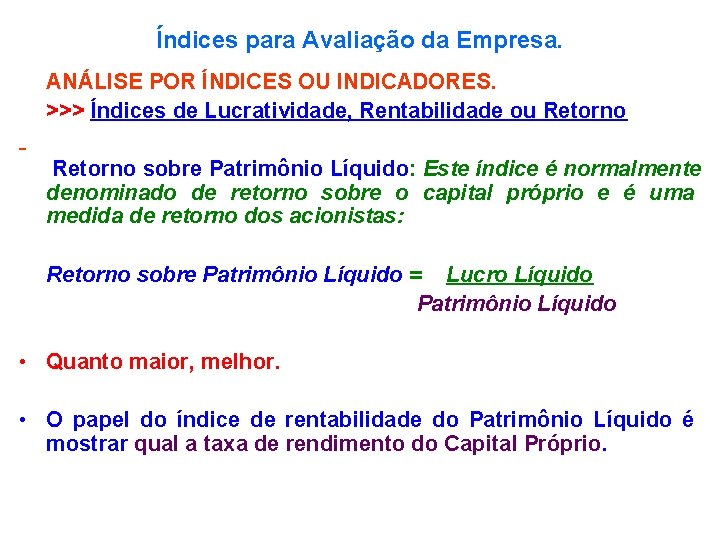 Índices para Avaliação da Empresa. ANÁLISE POR ÍNDICES OU INDICADORES. >>> Índices de Lucratividade,