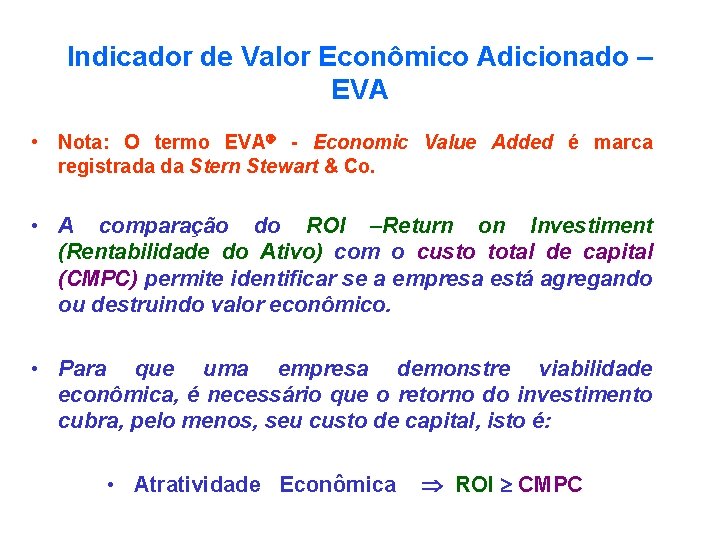 Indicador de Valor Econômico Adicionado – EVA • Nota: O termo EVA - Economic