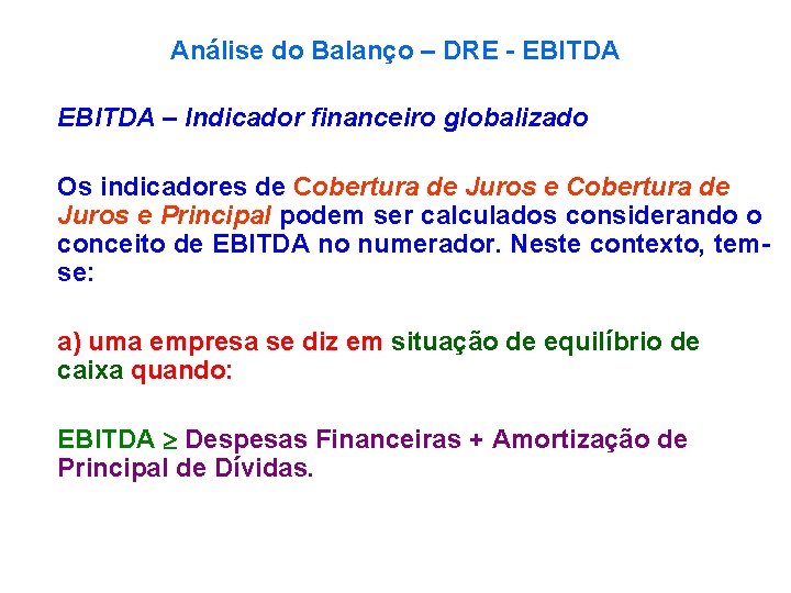 Análise do Balanço – DRE - EBITDA – Indicador financeiro globalizado Os indicadores de