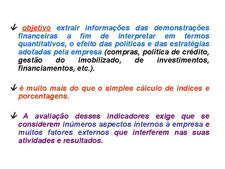  objetivo extrair informações das demonstrações financeiras a fim de interpretar em termos quantitativos,